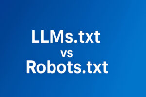 LLMs.txt vs Robots.txt What’s the Difference & Do You Need Both