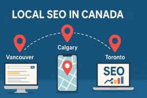 Local SEO in Canada How to Rank Your Business in Toronto, Calgary, Vancouver & More