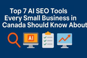 Top 7 AI SEO Tools Every Small Business in Canada Should Know About
